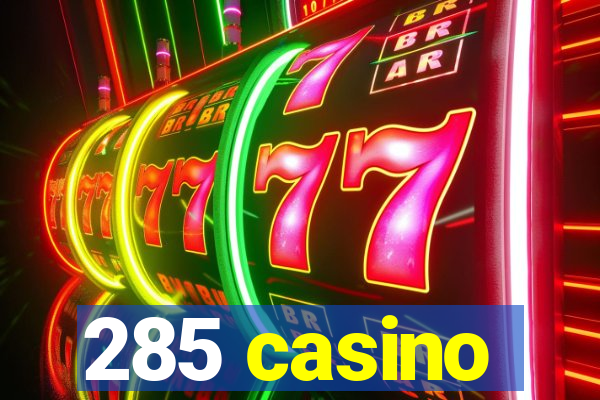 285 casino